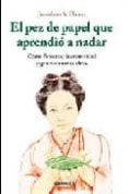 el pez de papel que aprendio a nadar: como fomentar la creativida d y generar nuevas ideas-j. a. flaum-9788483580264 el pez de papel que aprendio a nadar: como fomentar la creativida d y generar nuevas ideas-j. a. flaum-9788483580264