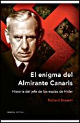 el enigma del almirante canaris: historia del jefe de los espias de hitler-richard bassett-9788484327264 el enigma del almirante canaris: historia del jefe de los espias de hitler-richard bassett-9788484327264