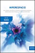 hiperespacio: una odisea cientifica a traves de universos paralelos, distorsiones del tiempo y la decima dimension-michio kaku-9788484328964 hiperespacio: una odisea cientifica a traves de universos paralelos, distorsiones del tiempo y la decima dimension-michio kaku-9788484328964