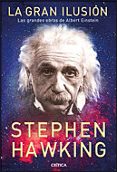 la gran ilusion: las grandes obras de albert einstein-stephen hawking-9788484329664 la gran ilusion: las grandes obras de albert einstein-stephen hawking-9788484329664