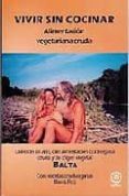 vivir sin cocinar: alimentacion vegetariana cruda-9788486961664 vivir sin cocinar: alimentacion vegetariana cruda-9788486961664