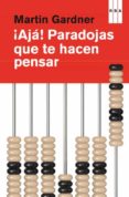 ¡aja! paradojas que te hacen pensar-martin gardner-9788490064764 ¡aja! paradojas que te hacen pensar-martin gardner-9788490064764