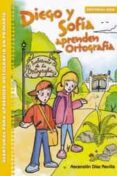 diego y sofia aprenden ortografia: aventuras para aprender ortografia en primaria-ascensión díaz revilla-9788490234464 diego y sofia aprenden ortografia: aventuras para aprender ortografia en primaria-ascensión díaz revilla-9788490234464