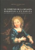 el comienzo de la dinastía borbónica en españa-jose manuel de bernardo ares-9788490451564 el comienzo de la dinastía borbónica en españa-jose manuel de bernardo ares-9788490451564