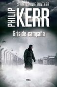gris de campaña 3ªed-philip kerr-9788490565964 gris de campaña 3ªed-philip kerr-9788490565964