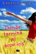 donde termina el arco iris-cecelia ahern-9788490702864 donde termina el arco iris-cecelia ahern-9788490702864