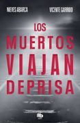 los muertos viajan deprisa-nieves abarca-vicente garrido-9788490707364 los muertos viajan deprisa-nieves abarca-vicente garrido-9788490707364