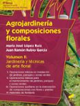 agrojardineria y composiciones florales: jardineria y tecnicas de arte floral (vol. ii)-juan ramon rubio garcía-jose maria lopez ruiz-9788490771464 agrojardineria y composiciones florales: jardineria y tecnicas de arte floral (vol. ii)-juan ramon rubio garcía-jose maria lopez ruiz-9788490771464