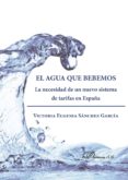 el agua que bebemos: la necesidad de un nuevo sistema de tarifas en españa-9788490851364 el agua que bebemos: la necesidad de un nuevo sistema de tarifas en españa-9788490851364