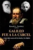 galileo fue a la carcel: y otros mitos acerca de la ciencia y la religion-ronald l. numbers-9788492616664 galileo fue a la carcel: y otros mitos acerca de la ciencia y la religion-ronald l. numbers-9788492616664