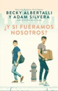 ¿y si fuéramos nosotros?-becky albertalli-adam silvera-9788492918164 ¿y si fuéramos nosotros?-becky albertalli-adam silvera-9788492918164
