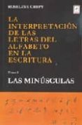 la interpretacion de las letras del alfabeto en la escritura. tom o i, las minusculas-roselinee crepy-9788493380564 la interpretacion de las letras del alfabeto en la escritura. tom o i, las minusculas-roselinee crepy-9788493380564