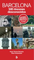 barcelona: 500 rincones desconocidos-roger jimenez remacha-albert winterhalder soler-9788493399764 barcelona: 500 rincones desconocidos-roger jimenez remacha-albert winterhalder soler-9788493399764