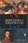 napoleon y wellington-andrew roberts-9788493421564 napoleon y wellington-andrew roberts-9788493421564