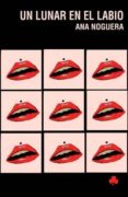 un lunar en el labio-anna nogue-9788493560164 un lunar en el labio anna nogue 9788493560164