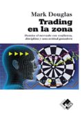 trading en la zona-mark douglas-9788493622664 trading en la zona-mark douglas-9788493622664