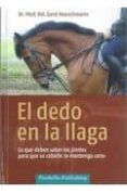 el dedo en la llaga: lo que deben saber los jinetes para que su c aballo se mantenga sano-gerd heuschmann-9788493672164 el dedo en la llaga: lo que deben saber los jinetes para que su c aballo se mantenga sano-gerd heuschmann-9788493672164