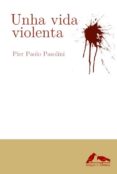 unha vida violenta-pier paolo pasolini-9788493964764 unha vida violenta-pier paolo pasolini-9788493964764