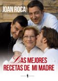 las mejores recetas de mi madre-joan roca-9788493996864 las mejores recetas de mi madre-joan roca-9788493996864