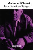 jean genet en tánger-mohamed chukri-9788494035364 jean genet en tánger-mohamed chukri-9788494035364