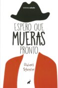 espero que mueras pronto-richard sylvester-9788494133664 espero que mueras pronto-richard sylvester-9788494133664