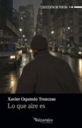 lo que aire es-xavier oquendo troncoso-9788494268564 lo que aire es-xavier oquendo troncoso-9788494268564