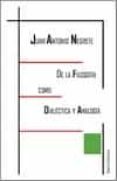 de la filosofía como dialéctica y analogía-juan antonio negrete alcudia-9788494425264 de la filosofía como dialéctica y analogía-juan antonio negrete alcudia-9788494425264