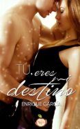tú, eres mi destino (ebook)-enrique garcia-9788494428364 tú, eres mi destino (ebook)-enrique garcia-9788494428364