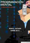 programacion mental: el arma oculta de las elites-manuel quesada-ramon irles-9788494463464 programacion mental: el arma oculta de las elites-manuel quesada-ramon irles-9788494463464