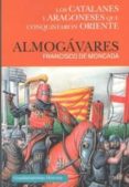 almogavares: los catalanes y aragoneses que conquistaron oriente-francisco de moncada-9788494508264 almogavares: los catalanes y aragoneses que conquistaron oriente-francisco de moncada-9788494508264