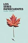 los seres infrecuentes-isabel garzo-9788494541964 los seres infrecuentes-isabel garzo-9788494541964