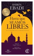 hasta que seamos libres-shirin ebadi-9788494637964 hasta que seamos libres-shirin ebadi-9788494637964