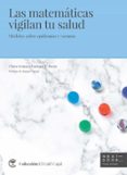las matematicas vigilan tu salud: modelos sobre epidemias y vacunas-clara grima-9788494666964 las matematicas vigilan tu salud: modelos sobre epidemias y vacunas-clara grima-9788494666964