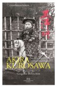 conversaciones con akira kurosawa: no lo comprendo, no lo comprendo-akira kurosawa-9788494777264 conversaciones con akira kurosawa: no lo comprendo, no lo comprendo-akira kurosawa-9788494777264