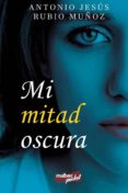 mi mitad oscura-antonio jesus rubio muñoz-9788494792564 mi mitad oscura-antonio jesus rubio muñoz-9788494792564