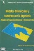 modelos diferenciales y numericos en la ingenieria: metodos de fo urier, de diferencias y elementos finitos-9788495279064 modelos diferenciales y numericos en la ingenieria: metodos de fo urier, de diferencias y elementos finitos-9788495279064