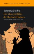 los años perdidos de sherlock holmes-jamyang norbu-9788495359964 los años perdidos de sherlock holmes-jamyang norbu-9788495359964