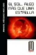el sol, algo mas que una estrella-manuel vazquez-9788495495464 el sol, algo mas que una estrella-manuel vazquez-9788495495464