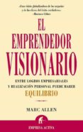 el emprendedor visionario: entre logros empresariales y ralizacio n personal puede haber equilibrio-marc allen-9788495787064 el emprendedor visionario: entre logros empresariales y ralizacio n personal puede haber equilibrio-marc allen-9788495787064