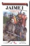 jaime i: la conquista de valencia 1238 (coleccion guerreros y bat allas)-jose ignacio lago marin-manuel gonzalez perez-9788496170964 jaime i: la conquista de valencia 1238 (coleccion guerreros y bat allas)-jose ignacio lago marin-manuel gonzalez perez-9788496170964