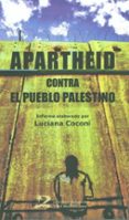 apartheid: contra el pueblo palestino-luciana coconi-9788496327764 apartheid: contra el pueblo palestino-luciana coconi-9788496327764