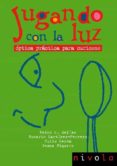 jugando con la luz: optica practica para curiosos-rosario martinez herrero-pedro m. mejias-9788496566064 jugando con la luz: optica practica para curiosos-rosario martinez herrero-pedro m. mejias-9788496566064