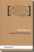 bibliofrenia-joaquin rodriguez-9788496614864 bibliofrenia-joaquin rodriguez-9788496614864