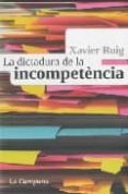 la dictadura de la incompetencia (7ª ed.)-xavier roig-9788496735064 la dictadura de la incompetencia (7ª ed.)-xavier roig-9788496735064