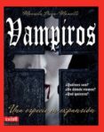 vampiros: ¿quien son?, ¿de donde vienen?, ¿que quieren?: una espe cie en expansion-manuela dunn mascetti-9788496746664 vampiros: ¿quien son?, ¿de donde vienen?, ¿que quieren?: una espe cie en expansion-manuela dunn mascetti-9788496746664