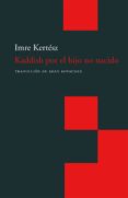 kaddish por el hijo no nacido-imre kertesz-9788496834064 kaddish por el hijo no nacido-imre kertesz-9788496834064