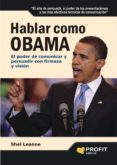 hablar como obama: el poder de comunicar y persuadir con firmeza y vision-shel leanne-9788496998964 hablar como obama: el poder de comunicar y persuadir con firmeza y vision-shel leanne-9788496998964
