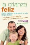 la crianza feliz: como cuidar y entender a tu hijo de 0 a 6 años-rosa jove-9788497348164 la crianza feliz: como cuidar y entender a tu hijo de 0 a 6 años-rosa jove-9788497348164