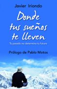 donde tus sueños te lleven: tu pasado determina tu futuro-9788497543064 donde tus sueños te lleven: tu pasado determina tu futuro-9788497543064