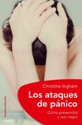 los ataques de panico: como prevenirlos y vivir mejor-christine ingham-9788497544764 los ataques de panico: como prevenirlos y vivir mejor-christine ingham-9788497544764